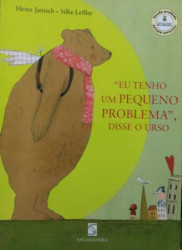Capa de Eu Tenho Um Pequeno Problema, Disse o Urso - Heinz Janisch