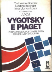 Capa de Após Vygotsky e Piaget - Catherine Garnier; Nadine Bednarz; Irina Ulanovskaya; outros