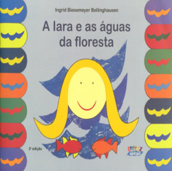 Capa de A Iara e as águas da floresta - Ingrid Biesemeyer Bellinghausen
