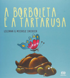 Capa de A borboleta e a tartaruga - Liliana Iacocca; Michele Iacocca