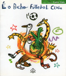 Capa de É o bicho futebol clube - Guto Lins