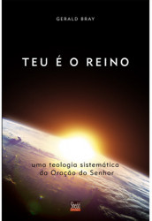 Capa de Teu é o Reino - Gerald Bray
