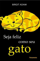 Capa de Seja feliz como seu gato - Birgit Adam