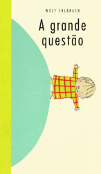 Capa de A grande questão - Wolf Erlbruch