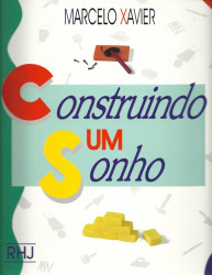Capa de Construindo um sonho - Marcelo Xavier