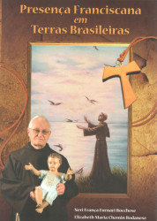 Capa de Presença Franciscana em Terras Brasileiras - Neri França Fornari Bocchese e Elizabeth Maria Chemin Bodanese