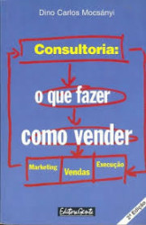 Capa de Consultoria: O que Fazer, Como Vender - Dino Carlos Mocsányi