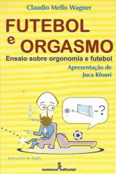 Capa de Futebol e Orgasmo - Claudio Mello Wagner
