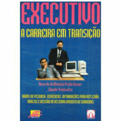 Capa de Executivo A Carreira em Transição - Ricardo de Almeida Prado Xavier e Claudir Franciatto