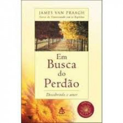 Capa de Em busca do perdão - James Van Praagh