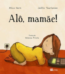 Capa de Alô, mamãe! - Alice Horn; Joëlle Tourlonias