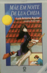 Capa de Mãe em noite de lua cheia - Luiz Antonio Aguiar