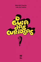 Capa de O guia das curiosas - Marcelo Duarte; Inês de Castro