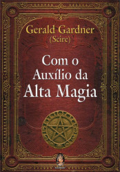 Capa de Com o auxílio da alta magia - Gerald Gardner