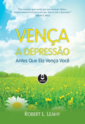 Capa de Vença a depressão antes que ela vença você - Robert L. Leahy