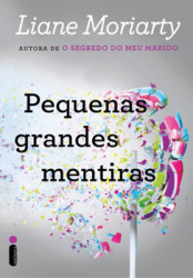 Capa de Pequenas grandes mentiras - Liane Moriarty