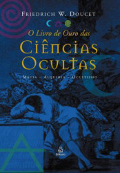 Capa de O livro de ouro das ciências ocultas - Friedrich W. Doucet