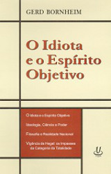 Capa de o Idiota e o Espírito Objetivo - Gerd Bornheim