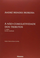 Capa de A não-cumulatividade dos tributos - André Mendes Moreira