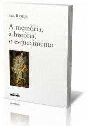 Capa de A memória, a história, o esquecimento - Paul Ricceur