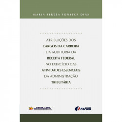 Capa de Atribuições dos Cargos da Carreira da Auditoria da Receita Federal no Exercício das Atividade Essenciais da Administraçãoo Tributária - Maria Tereza Fonseca Dias