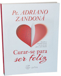 Capa de Curar-se Para Ser Feliz - Padre Adriano Zandoná