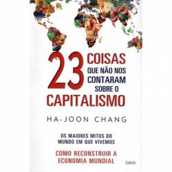 Capa de 23 coisas que não nos contaram sobre o Capitalismo - HA-JOON-CHANG