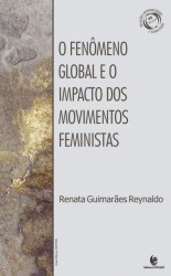 Capa de O fenômino global e o impacto dos movimentos feministas - Renata Guimarães Reynaldo