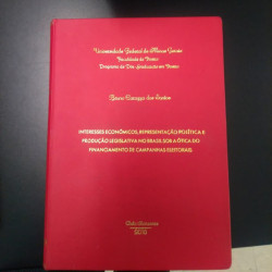 Capa de Tese-Interesses Econômicos, Representação Política e Produção legislativa no Brasil sob a Ótica do Financiamento de Campanhas Eleitorais - Bruno Carazza dos Santos