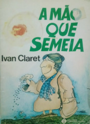 Capa de A Mão que Semeia - Ivan Claret