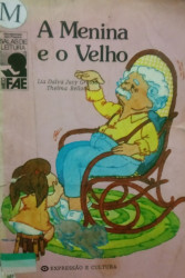 Capa de A Menina e o Velho - Lia D. Jacy G. e Thelma B.