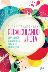 Capa de Recalculando a rota - Alana Trauczynski