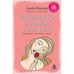 Capa de Enquanto o amor não vem - Iyanla Vanzant