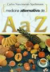 Capa de Medicina alternativa de A a Z - Carlos Nascimento Spethmann
