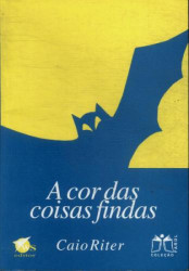 Capa de A cor das coisas findas - Caio Riter