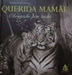 Capa de Querida Mamae Obrigado Por Tudo - Bradley Trevor Greire