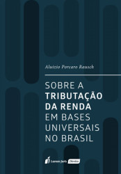 Capa de Sobre a Tributação da Renda em Bases Universais no Brasil - Aluizio Porcaro Rausch