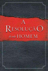 Capa de A Resolução de todo Homem - Stephen Kendrick, Alex Kendrick e Randy Alcorn