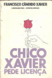 Capa de Chico Xavier pede licença - Francisco Cândido Xavier