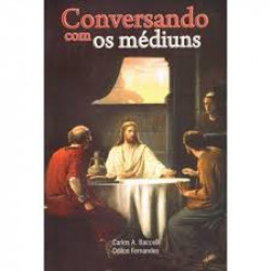 Capa de Conversando com os médiuns - Carlos A. Baccelli; Odilon Fernandes