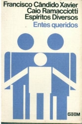 Capa de Entes queridos - Francisco Cândido Xavier; Caio Ramacciotti