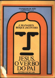 Capa de Jesus, o verbo do Pai - J. Manahen; Roque Jacintho