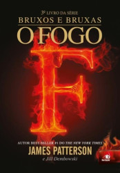 Capa de O fogo - James Patterson; Jill Dembowski