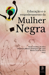 Capa de Educação e o empoderamento da Mulher Negra - Neide Cristina da Silva Francisca Mônica Rodrigues da Lima e Maria Lucia da Silva org.
