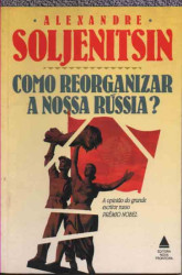 Capa de Como reorganizar a nossa Rússia? - Alexandre Soljenitsin