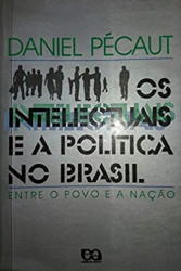 Capa de Os intelectuais e a política no Brasil - Daniel Pécaut