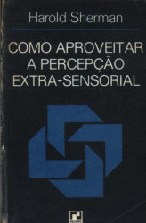 Capa de Como aproveitar a percepção extra-sensorial - Harold Sherman