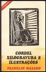 Capa de Cordel, xilogravura e ilustrações - Franklin Maxado