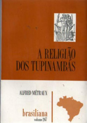 Capa de A religião dos Tupinambás e suas relações com a das demais tribos tupi-guaranis - Alfred Métraux