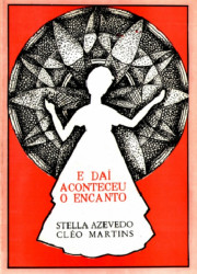 Capa de E daí aconteceu o encanto - Stella Azevedo; Cléo Martins